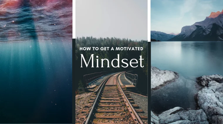 How To Get A Motivated Mindset